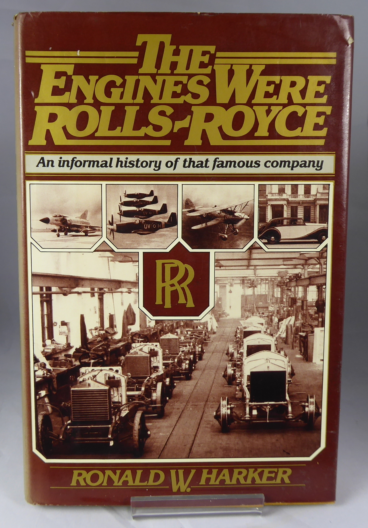 HARKER, RONALD W - The Engines Were Rolls-Royce. An Informal History of That Famous Company.