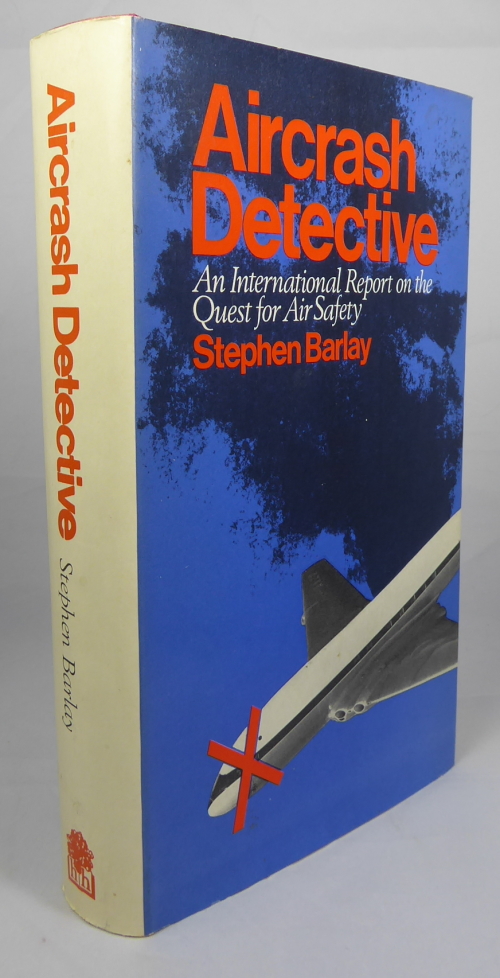 BARLAY, STEPHEN - Aircrash Detective: The Quest for Aviation Safety, an International Report