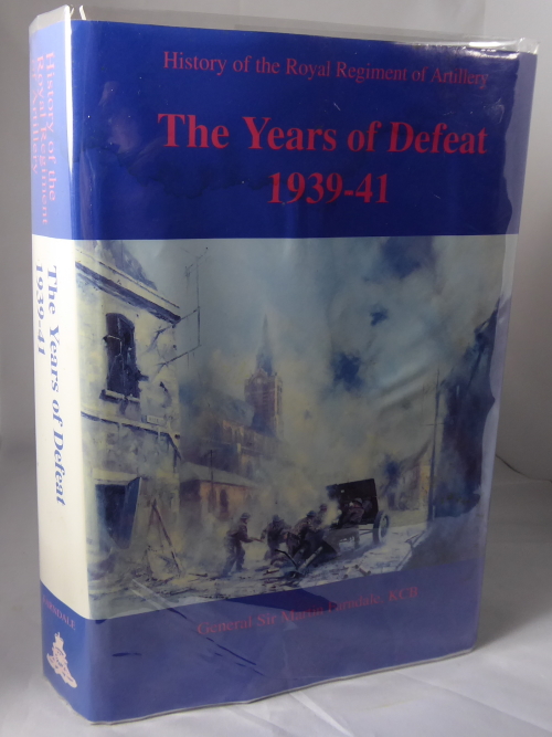 FARNDALE, GENERAL SIR MARTIN - The Years of Defeat, Europe and North Africa 1939-1941