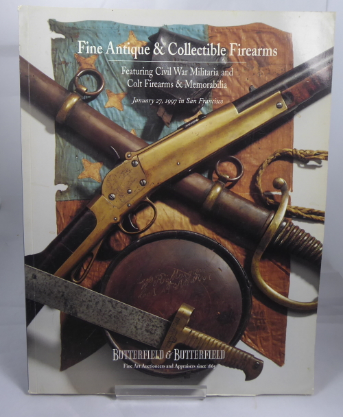 BUTTERFIELD & BUTTERFIELD - Fine Antique & Collectible Firearms Featuring CIVIL War Militaria and Colt Firearms & Memorabilia January 27, 1997 San Francisco