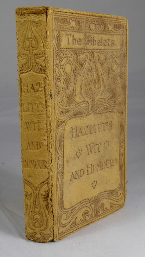 HAZLITT, WILLIAM; BIBELOTS EDITED BY J POTTER BRISCOE - Hazlitt's Wit and Humour and Other Essays: The Bibelots