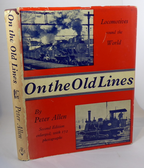 ALLEN, PETER - On the Old Lines: Locomotives Round the World