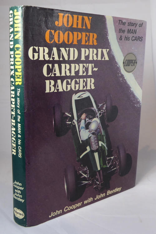COOPER, JOHN AND BENTLEY, JOHN - John Cooper Grand Prix Carpet-Bagger the Story of the Man and His Cars