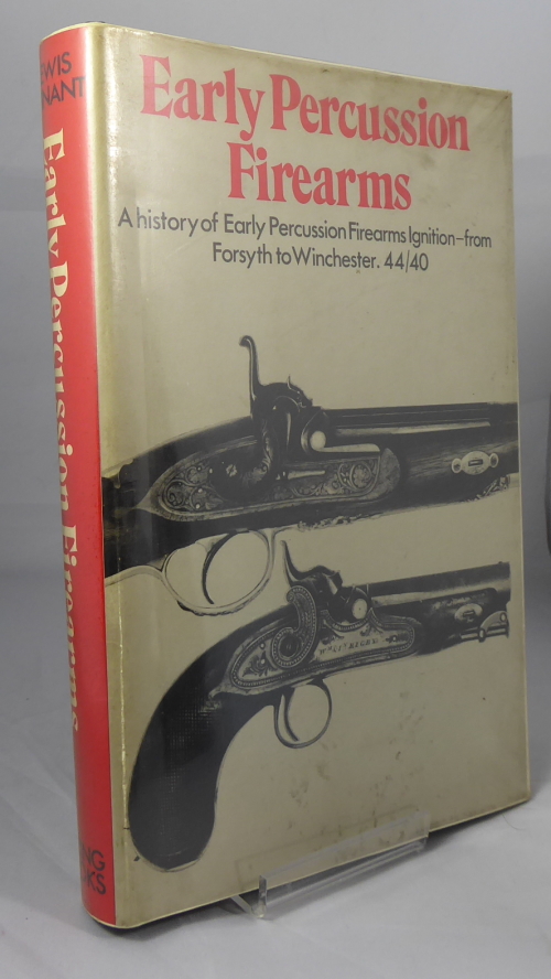 WINANT, L. - Early Percussion Firearms : History of Early Percussion Ignition - from Forsyth to Winchester, 44/40