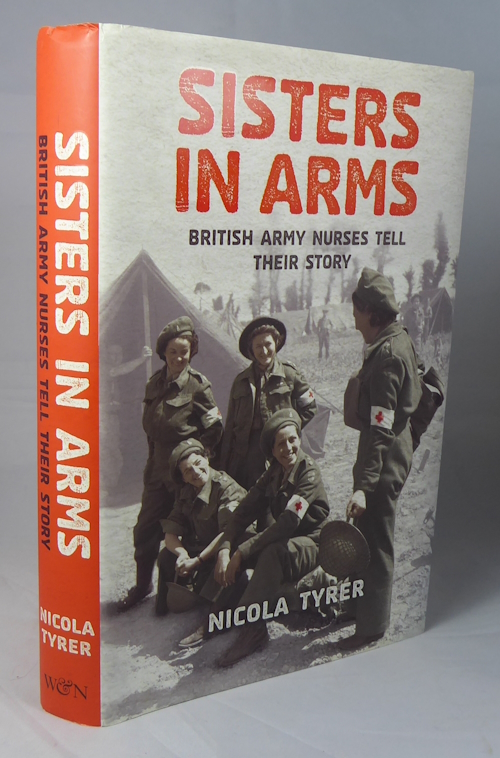 TYRER, NICOLA - Sisters in Arms: British Army Nurses Tell Their Story