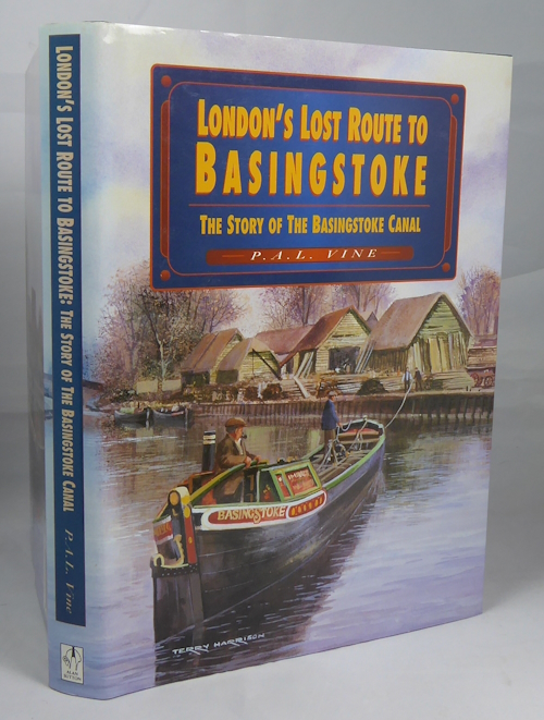 VINE, P A L. - London's Lost Route to Basingstoke - the Story of the Basingstoke Canal