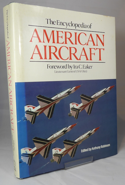 ROBINSON, ANTHONY. (EDITOR) - The Encyclopaedia of American Aircraft