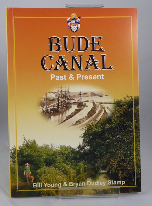 YOUNG, BILL. & STAMP, BRYAN DUDLEY. - Bude Canal: Past and Present
