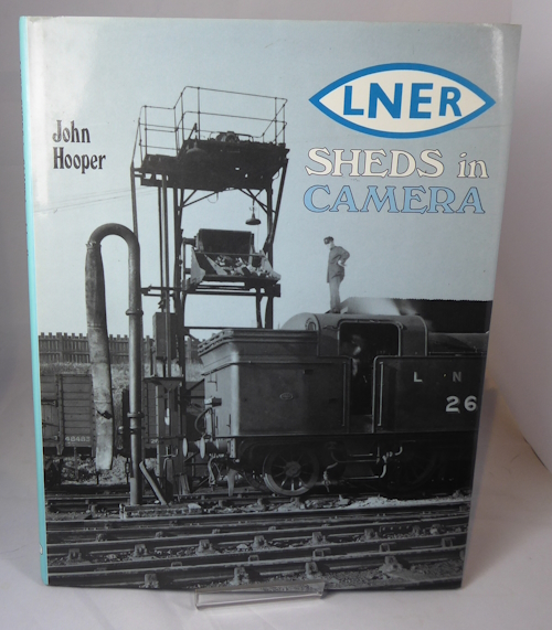 HOOPER. JOHN. - Lner Sheds in Camera.