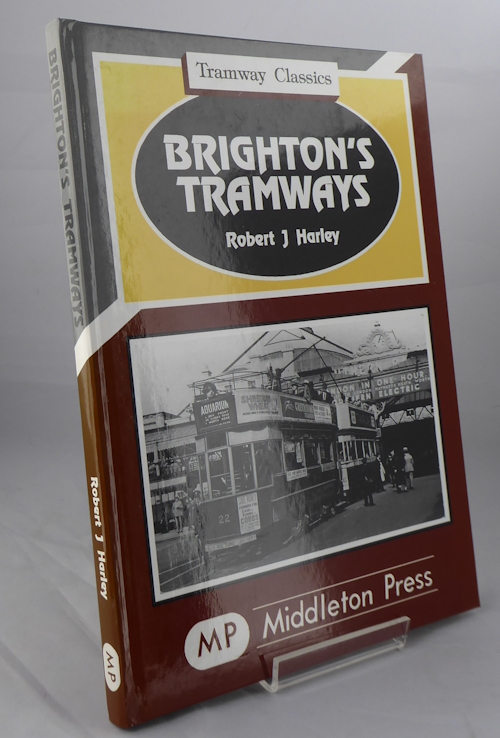 HARLEY, ROBERT J. - Brighton's Tramways.
