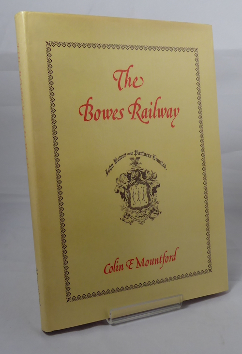 MOUNTFORD, COLIN. - The Bowes Railway - Formerly the Pontop & Jarrow Railway.