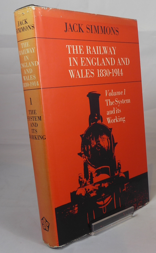 SIMMONS, J. - The Railway in England and Wales 1830--1914 Volume I the System and Its Working