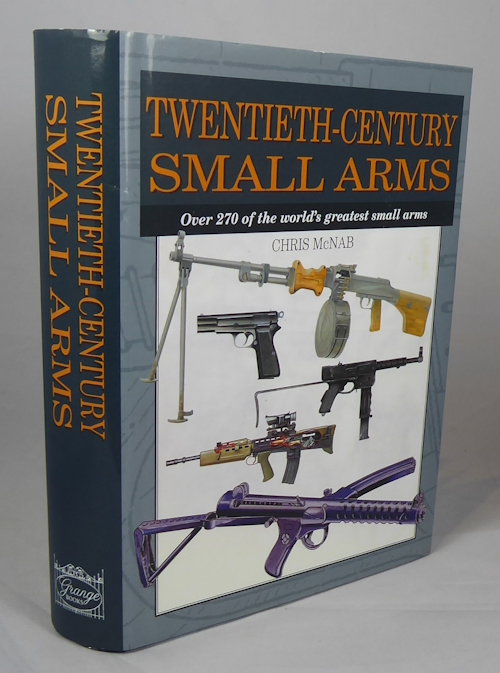 MCNAB, CHRIS - Twentieth-Century Small Arms: Over 270 of the World's Greatest Small Arms