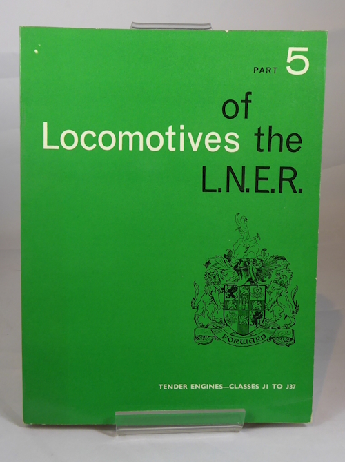  - Locomotives of the L.N. E.R. , Part 5: Tender Engines-Classes J1 to J37