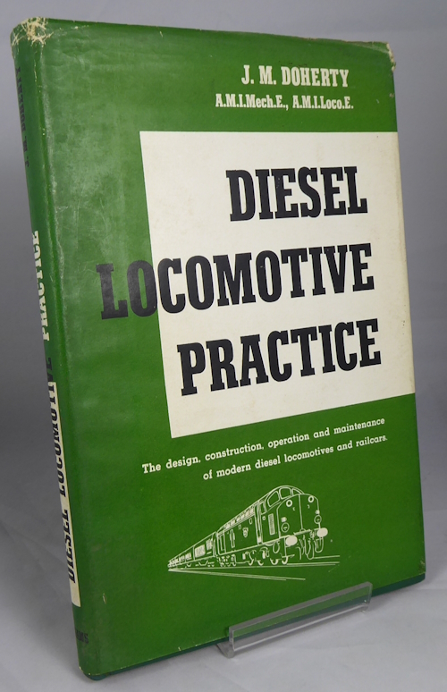 DOHERTY J M - Diesel Locomotive Practice - the Design, Construction, Operation and Maintenance of Modern Diesel Locomotives and Railcars