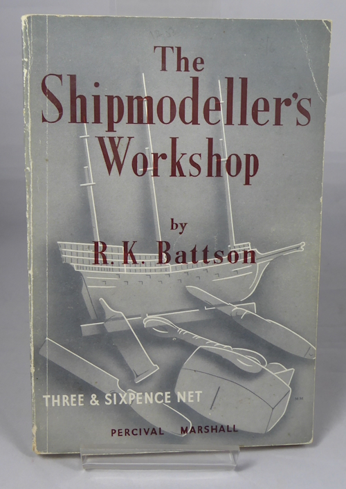 BATTSON R. K. - The Shipmodeller's Workshop
