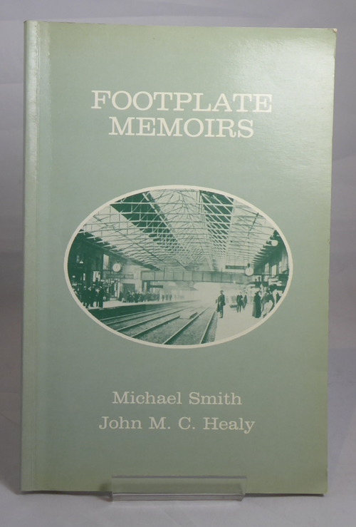 SMITH, MICHAEL; HEALY, JOHN M. C. - Footplate Memories