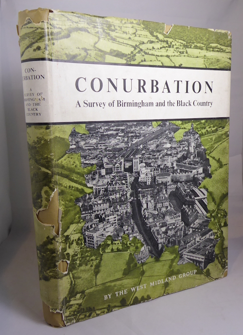 WEST MIDLANDS GROUP - Conurbation: A Planning Survey of Birmingham and the Black Country by the West Midland Group