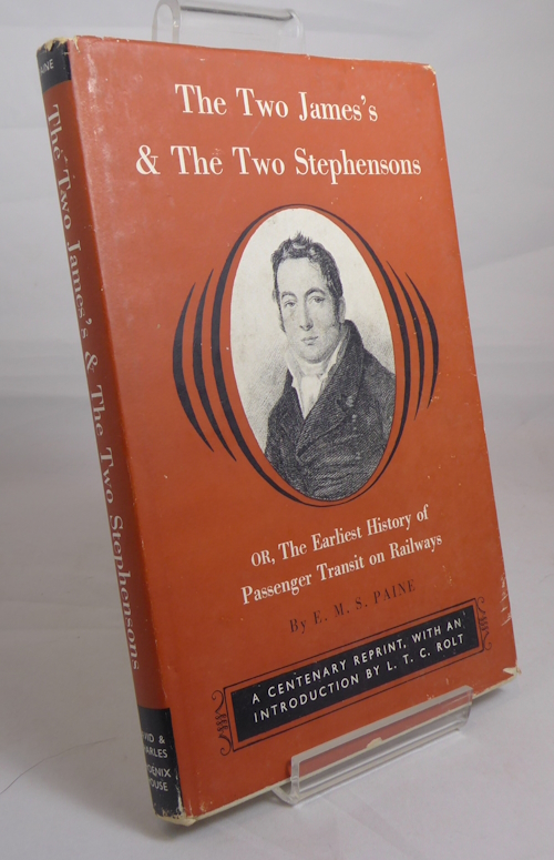 PAINE, E. M. S. - The Two James's and the Two Stephensons, or the Earliest History of Passenger Transit on Railways