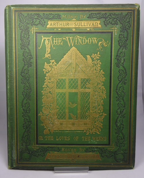 SULLIVAN, ARTHUR - The Window, or, the Songs of the Wrens. Words Written for Music by Alfred Tennyson, Poet-Laureate.