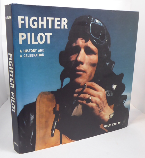KAPLAN, PHILIP - Fighter Pilot, a History and Celebration