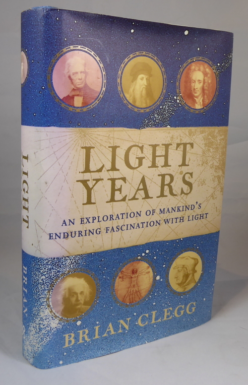 CLEGG, BRIAN - Light Years, an Exploration of Mankind's Enduring Fascination with Light