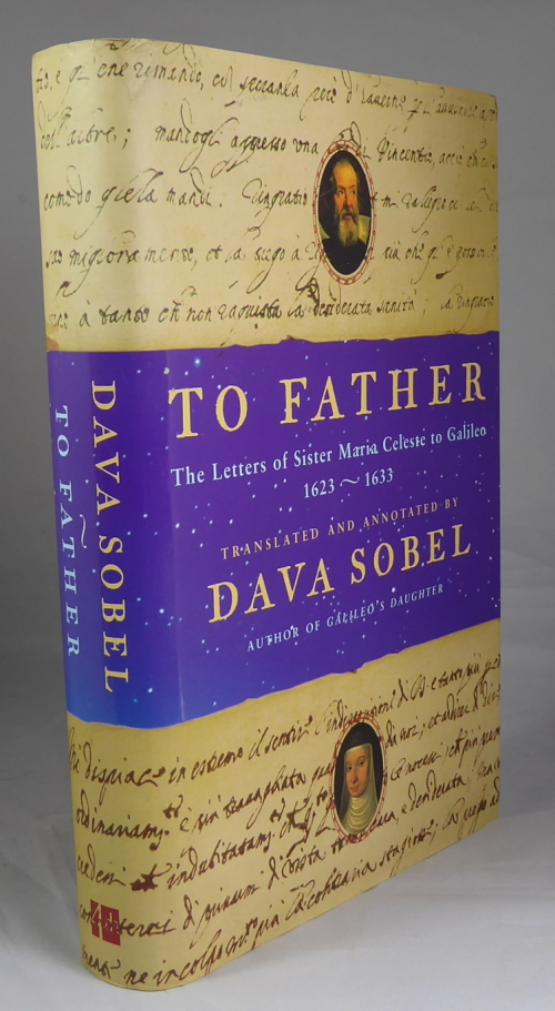 SOBEL, DAVA. - To Father Letters of Sister Maria Celeste to Galileo 1623 - 33