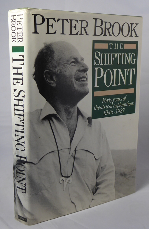 BROOK, PETER - The Shifting Point: Forty Years of Theatrical Exploration 1946 to 1987.