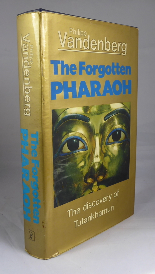 VANDENBERG, PHILIPP. - The Forgotten Pharaoh. The Discovery of Tutankhamun