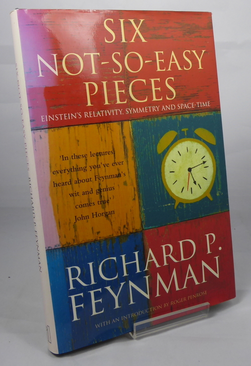 FEYNMAN, RICHARD P - Six Not-So-Easy Pieces : Einstein's Relativity, Symmetry and Space-Time