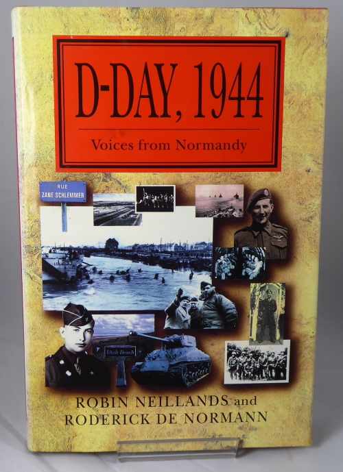 NEILLANDS, ROBIN AND DE NORMANN, RODERICK - D-Day 1944: Voices from Normandy,