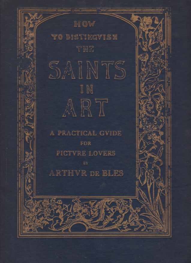 Image for HOW TO DISTINGUISH THE SAINTS IN ART BY THEIR COSTUMES, SYMBOLS, AND ATTRIBUTES