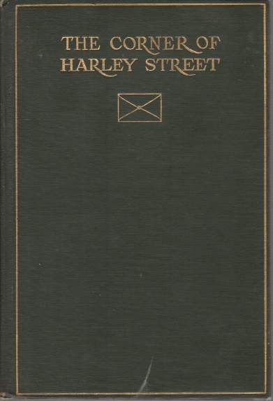 Image for THE CORNER OF HARLEY STREET Being Some Familiar Correspondence of Peter Harding, M. D.