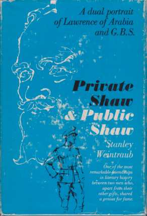 Image for PRIVATE SHAW & PUBLIC SHAW A Dual Portrait of Lawrence of Arabia and G. B. S.