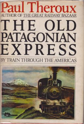 Image for THE OLD PATAGONIAN EXPRESS By Train through the Americas