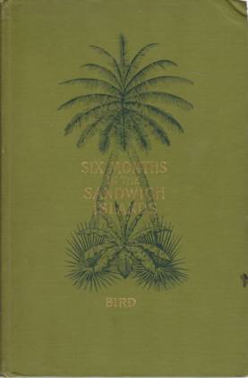 Image for SIX MONTHS AMONG THE PALM GROVES, CORAL REEFS, AND VOLCANOES OF THE SANDWICH ISLANDS
