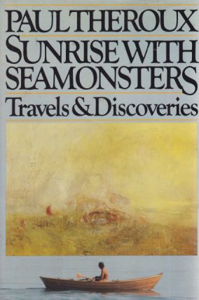 Image for SUNRISE WITH SEAMONSTERS Travels & Discoveries 1964 - 1984
