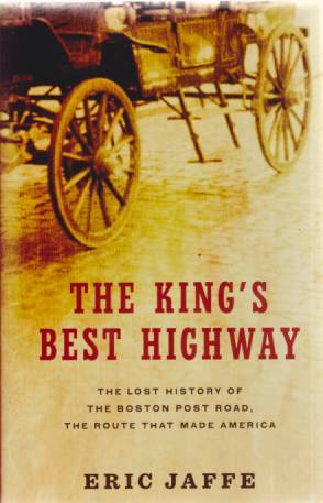 Image for THE KING'S BEST HIGHWAY The Lost History of the Boston Post Road, the Route That Made America