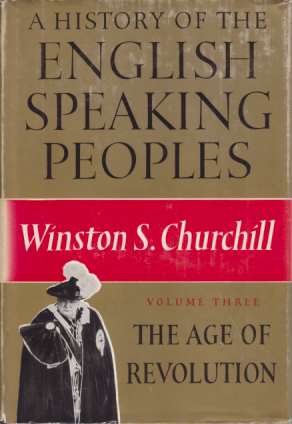 Image for A HISTORY OF THE ENGLISH SPEAKING PEOPLES [VOLUME 3] The Age of Revolution