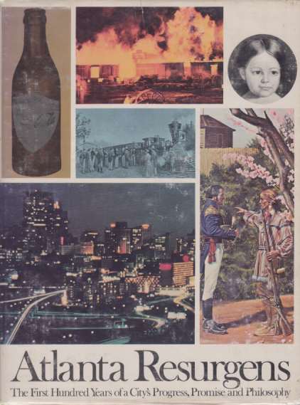Image for ATLANTA RESURGENS The First Hundred Years of a City's Progress, Promise and Philosophy