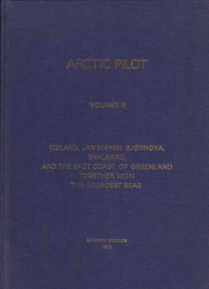Image for ARCTIC PILOT, VOLUME II Iceland, Jan Mayen, Bjornoya, Svalbard, and the East Coast of Greenland Together with the Adjacent Seas