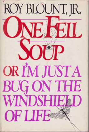 Image for ONE FELL SOUP Or I'M Just a Bug on the Windshield of Life