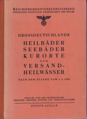 Image for GROSSDEUTSCHLANDS HEILBÄDER SEEBÄDER KURORTE UND VERSANDHEILWÄSSER Nach Dem Stande Vom 1. 4. 1939