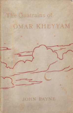 Image for THE QUATRAINS OF OPAR KHEYYAM OF NISHAPOUR Now First Completely Done Into English Verse from the Persian, in Accordance with the Original Forms, with a Biographical and Critical Introduction