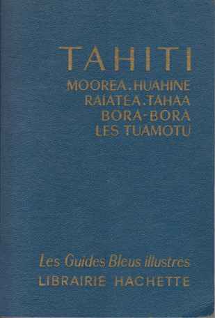 Image for TAHITI Moorea, Huahine, Raiatea, Tahaa, Bora-Bora, Les Tuamotu