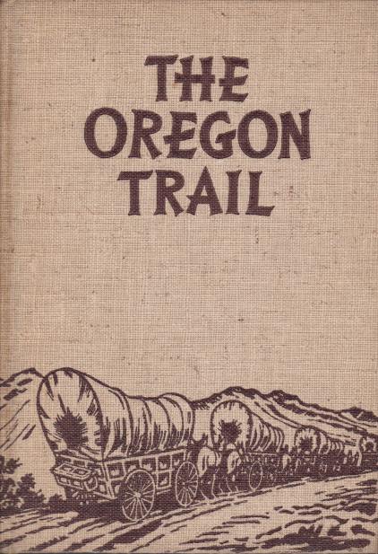 Image for THE OREGON TRAIL The Missouri River to the Pacific Ocean