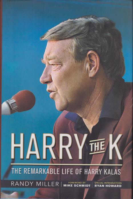 Harry the K: The Remarkable Life of Harry Kalas