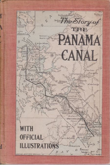 Image for THE STORY OF THE PANAMA CANAL The Wonderful Account of the Gigantic Undertaking Commenced by the French, and Brought to Triumphant Completion by the United States with a History of Panama from the Days of Balboa to the Present Time