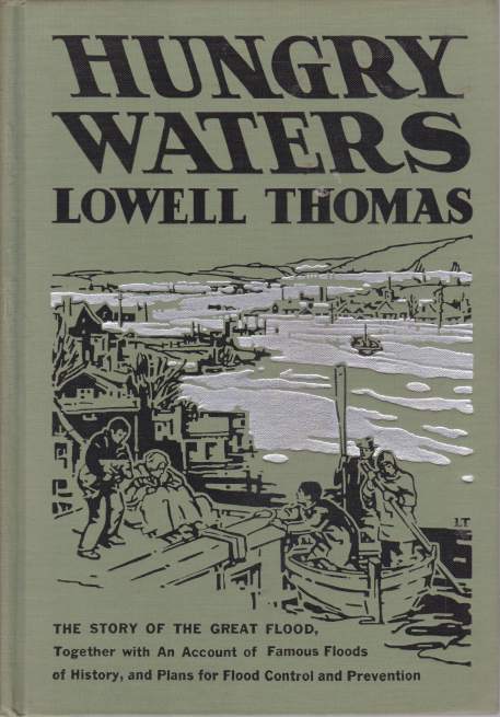 Image for HUNGRY WATERS The Story of the Great Flood. Together with an Account of Famous Floods of History and Plans for Flood Control and Prevention