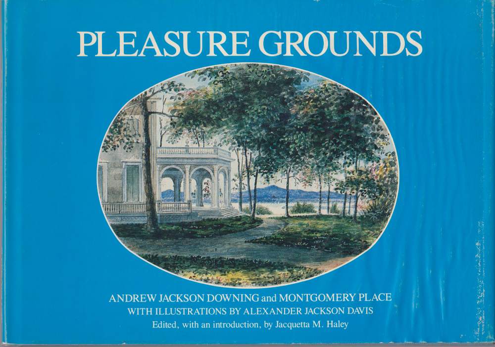 Image for PLEASURE GROUNDS Andrew Jackson Downing and Montgomery Place
